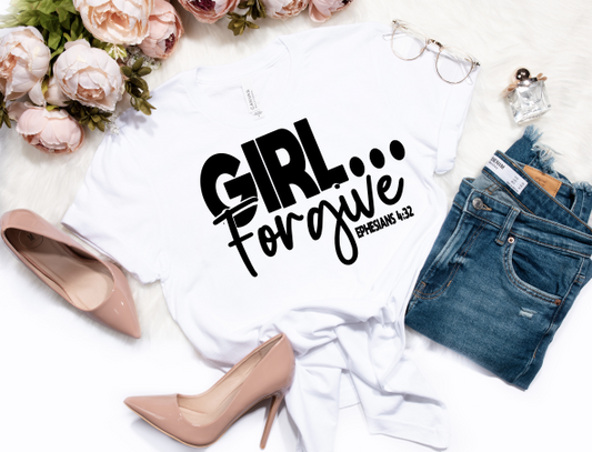 Girl Forgive.. Ephesians 4:32 Tee